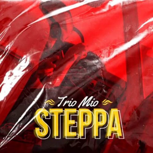 Trio Mio | Steppa Mp3 | Download Free Kenyan Music