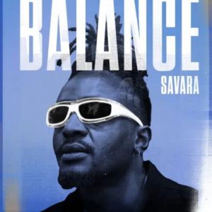 Savara | Balance Audio Mp3 | Download Free Kenyan Music