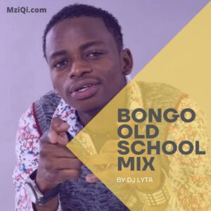 DJ Lyta - Best Bongo Old School Mp3 Mix 2022 | Download Audio