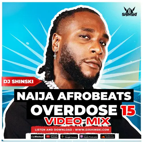 Download Mix DJ Shinski Naija Afrobeats Overdose 15 Mp3