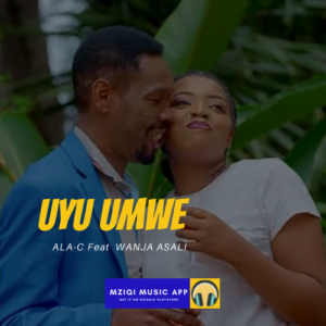 Download Audio: Uyu Umwe (Mp3) by Ala-C feat Wanja Asali