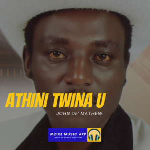 Download Mp3: Athini Twina U (audio) by John De' Mathew - Free Mugithi