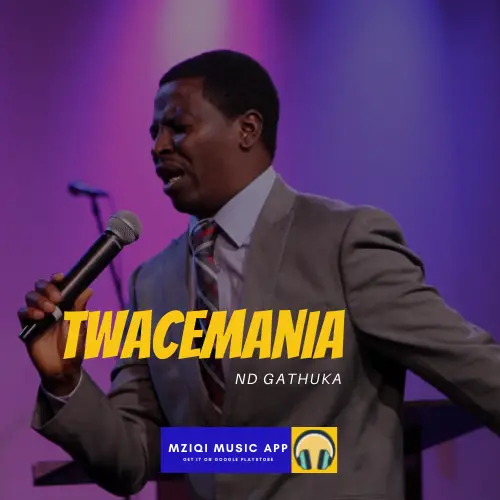 Download Audio: Twacemania (Mp3) by ND Githuka - MziQi Free Music