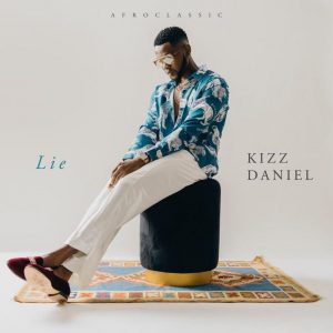 Download Music: Lie (Audio Mp3) by Kizz Daniel - Free Afroclassic