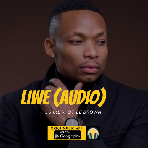 Liwe (audio Mp3) by DJ Ike x Otile Brown