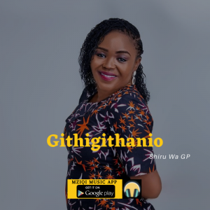 Download Githigithanio (audio Mp3) by Shiru Wa GP for free on MziQi Music App for free. Get all songs from Shiru Wa GP direct to your phone or pc free.