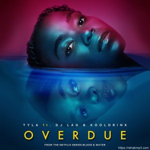 Download Audio | Overdue Mp3 | by Tyla feat DJ Lag. Kooldrink