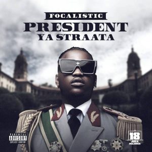 Download Mp3 Album | President Of Straata | By Focalistic | Amapiano Mix