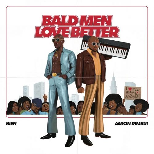 Download Mp3 | Bald Men Anthem | By Bien ft Aaron Rimbui | Free Music